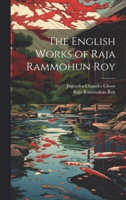Jogendra Chunder Ghose, Raja Rammohun Roy - English Works of Raja Rammohun Roy, Inbunden
