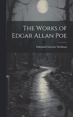 bokomslag The Works of Edgar Allan Poe