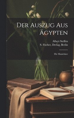 bokomslag Der Auszug aus gypten; Die Manicher