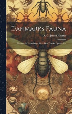 bokomslag Danmarks Fauna; Illustrerede Haandbger Over Den Danske Dyreverden