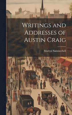 Writings and Addresses of Austin Craig 1
