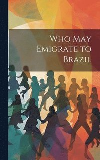 bokomslag Who May Emigrate to Brazil