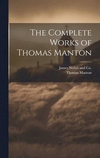 bokomslag The Complete Works of Thomas Manton