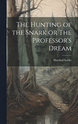 bokomslag Hunting of the Snark or The Professor's Dream