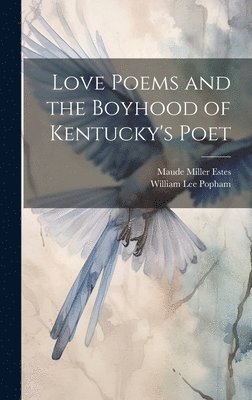 Love Poems and the Boyhood of Kentucky's Poet 1