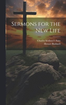 bokomslag Sermons for the New Life