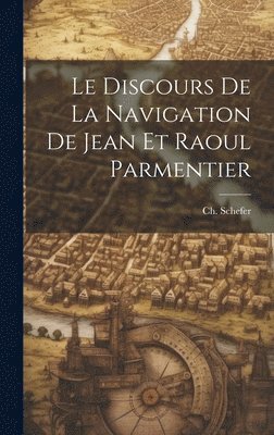 Le Discours de la Navigation de Jean et Raoul Parmentier 1