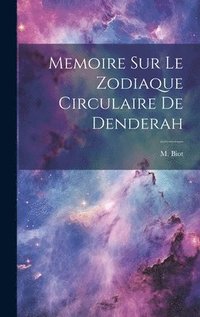bokomslag Memoire sur Le Zodiaque Circulaire De Denderah
