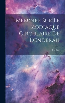 Memoire sur Le Zodiaque Circulaire De Denderah 1