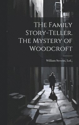 bokomslag THe Family Story-Teller. The Mystery of Woodcroft