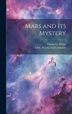 Edward S Morse - Mars and Its Mystery, Inbunden