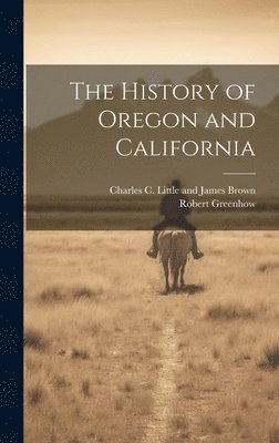 Robert Greenhow - History of Oregon and California, Inbunden