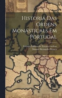 bokomslag Historia Das ordens Monasticals Em Portugal