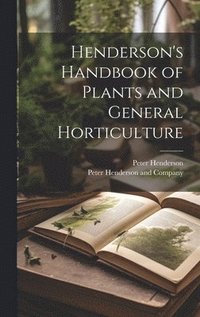 bokomslag Henderson's Handbook of Plants and General Horticulture