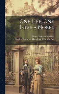 bokomslag One Life, One Love a Nobel