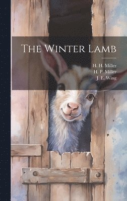 H H Miller, H P Miller, J E Wing - Winter Lamb, Inbunden