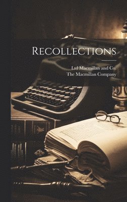 The Macmillan Company, Ltd MacMillan and Co - Recollections, Inbunden