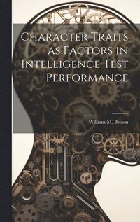 bokomslag Character Traits as Factors in Intelligence Test Performance