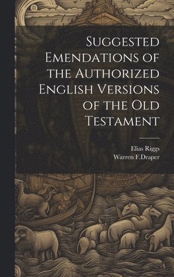 bokomslag Suggested Emendations of the Authorized English Versions of the Old Testament