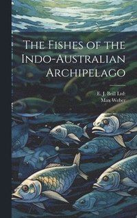 bokomslag The Fishes of the Indo-Australian Archipelago
