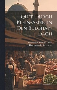 bokomslag Quer Durch Klein-Asien in den Bulghar-Dagh