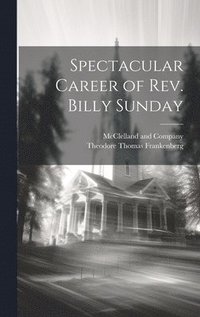 bokomslag Spectacular Career of Rev. Billy Sunday