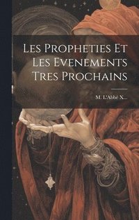 bokomslag Les Propheties Et Les Evenements Tres Prochains