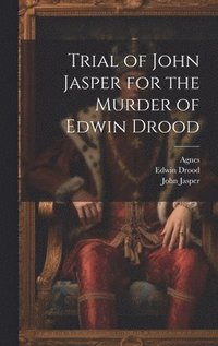 bokomslag Trial of John Jasper for the Murder of Edwin Drood