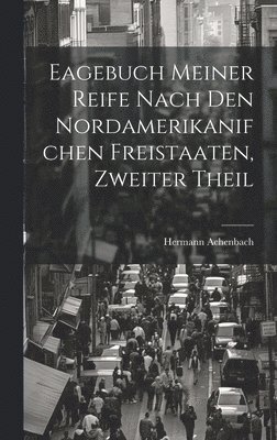 bokomslag Eagebuch Meiner Reife Nach den Nordamerikanifchen Freistaaten, zweiter Theil