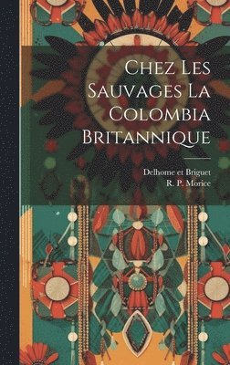 bokomslag Chez Les Sauvages la Colombia Britannique