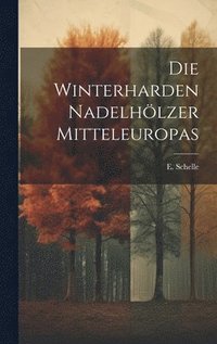 bokomslag Die Winterharden Nadelhlzer Mitteleuropas