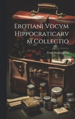 Erotiani Vocvm Hippocraticarvm Collectio 1