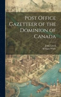 bokomslag Post Office Gazetteer of the Dominion of Canada