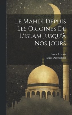 bokomslag Le Mahdi Depuis Les Origines De l'islam Jusqu' Nos Jours