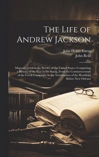 bokomslag The Life of Andrew Jackson