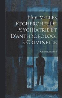 bokomslag Nouvelles Recherches De Psychiatrie Et D'anthropologie Criminelle