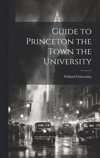 bokomslag Guide to Princeton the Town the University