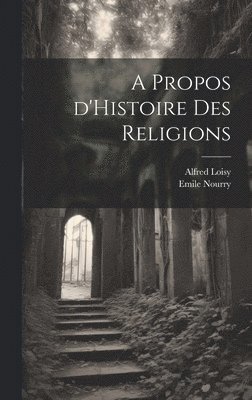 Propos d'Histoire des Religions