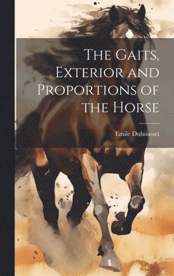 bokomslag Gaits, Exterior and Proportions of the Horse