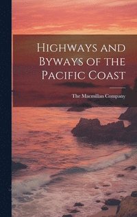 bokomslag Highways and Byways of the Pacific Coast