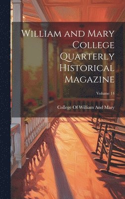 bokomslag William and Mary College Quarterly Historical Magazine; Volume 14