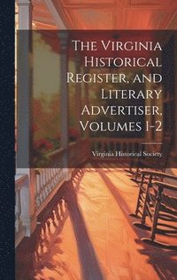 bokomslag Virginia Historical Register, and Literary Advertiser, Volumes 1-2
