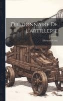 bokomslag Dictionnaire De L'artillerie