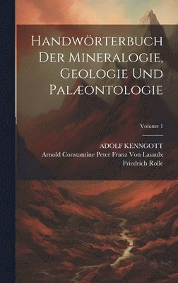 Handwrterbuch Der Mineralogie, Geologie Und Palontologie; Volume 1 1