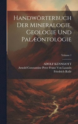 Handwörterbuch Der Mineralogie, Geologie Und Palæontologie; Volume 1