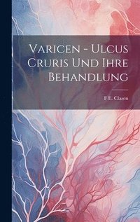 bokomslag Varicen - Ulcus Cruris Und Ihre Behandlung