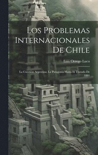 bokomslag Los Problemas Internacionales De Chile