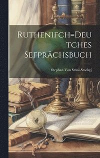 bokomslag Ruthenifch=Deutches Sefprchsbuch
