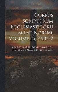 bokomslag Corpus Scriptorum Ecclesiasticorum Latinorum, Volume 35, part 2