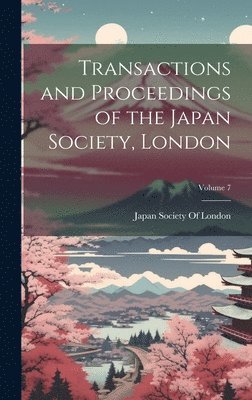 bokomslag Transactions and Proceedings of the Japan Society, London; Volume 7